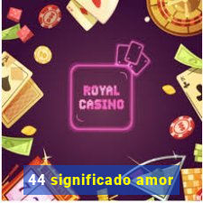 44 significado amor